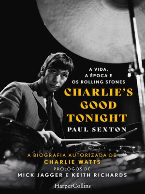 cover image of Charlie's good tonight. a vida, a época e os rolling stones